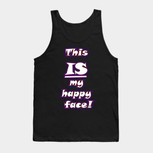 This IS my happy face Tank Top